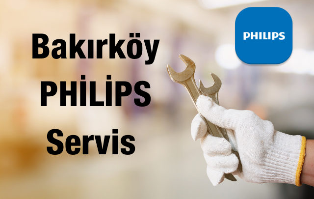 Bakırköy PHİLİPS Servis Numarası : 444 78 56