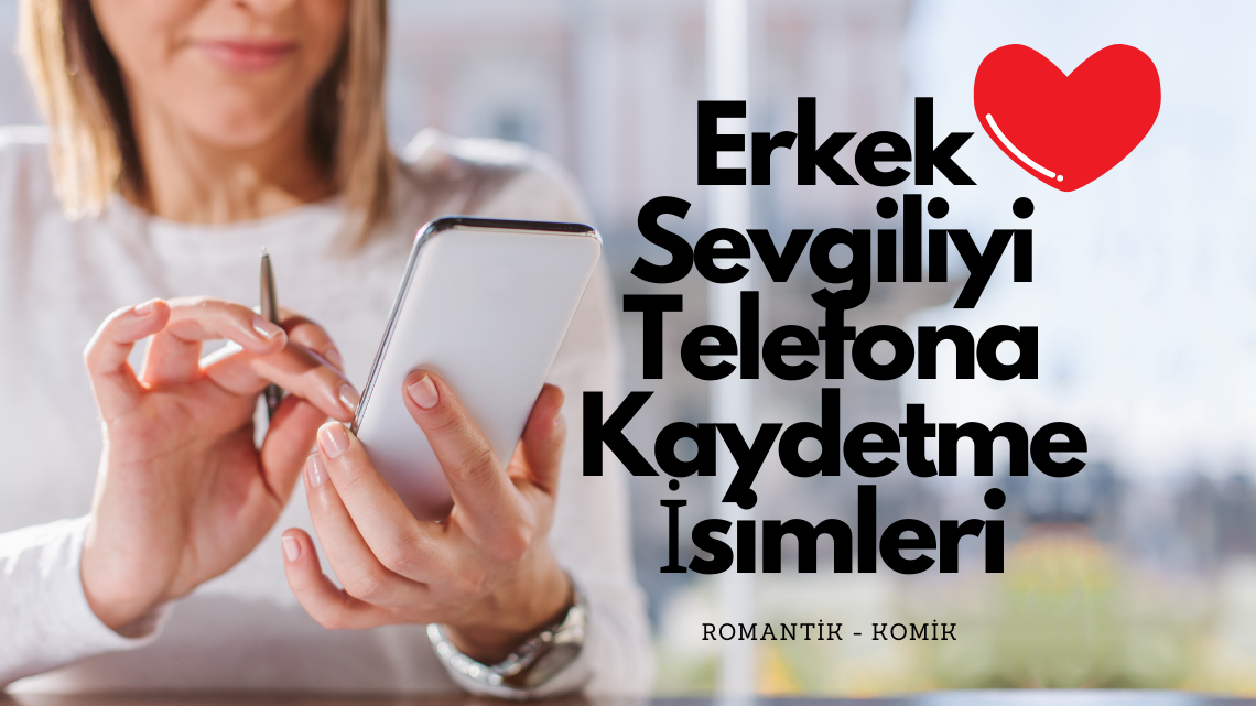 Sevgiliyi Telefona Kaydetme İsimleri