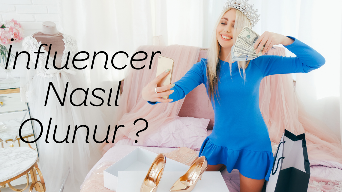 İnfluencer Nasıl Olunur ?