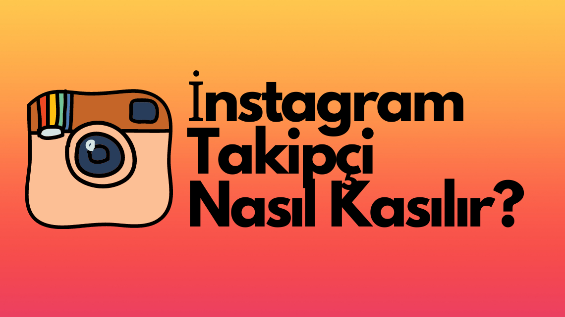 İnstagram Takipçi Nasıl Kasılır?