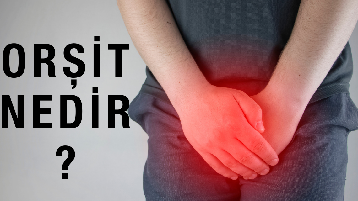 Orşit Nedir ? Orşit Nedir ?