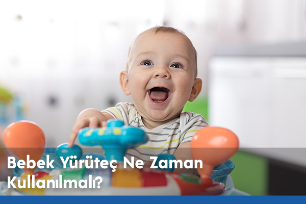 Bebek Yürüteç Ne Zaman Kullanılmalı?