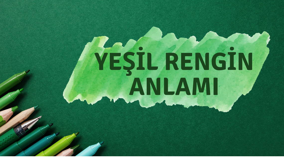 Yeşil Rengin Anlamı Yeşil Rengin Anlamı