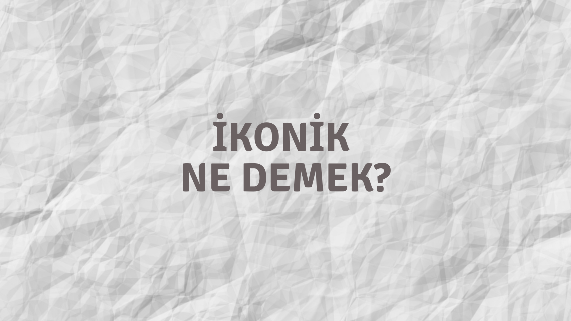 İkonik Ne Demek ?