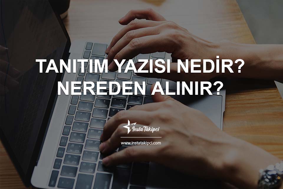 Tanıtım Yazısı Nedir? Nereden Alınır?