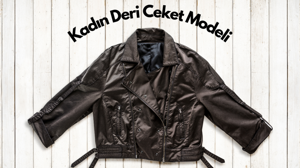 Deri Ceket Modelleri Deri Ceket Modelleri