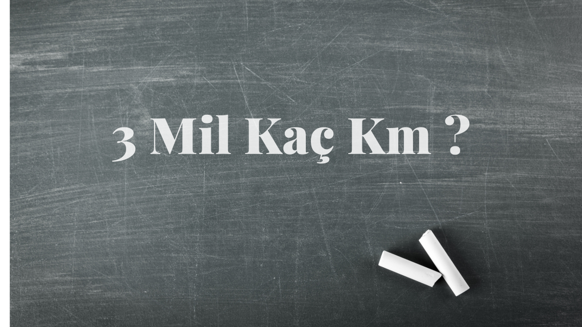 3 Mil Kaç Km ? 3 Mil Kaç Km ?