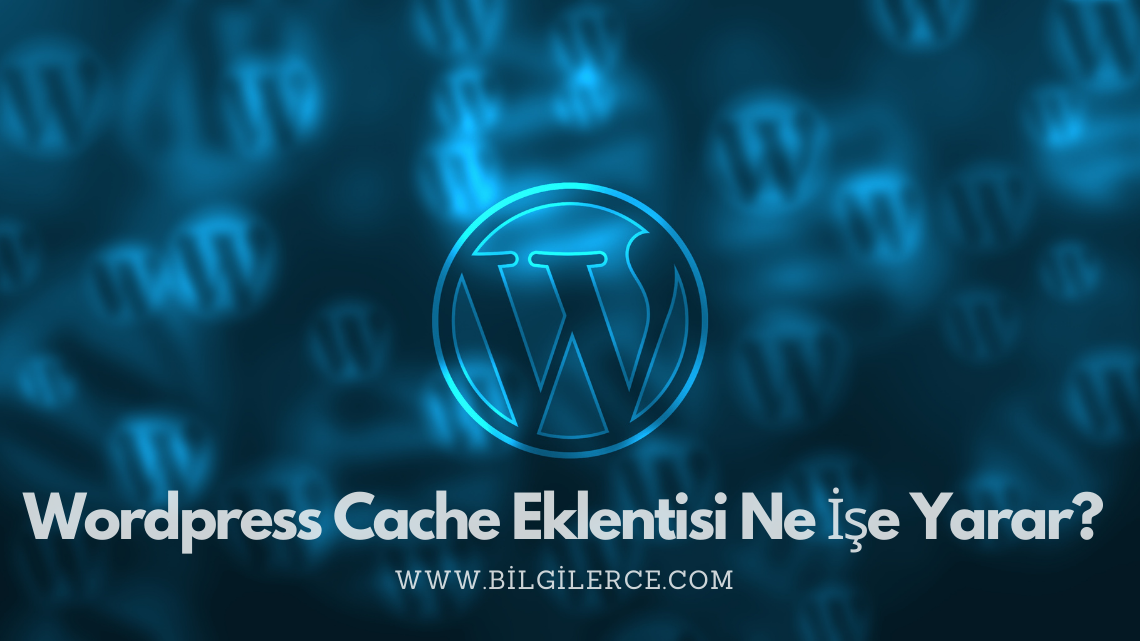 WordPress Cache Eklentisi Ne İşe Yarar?