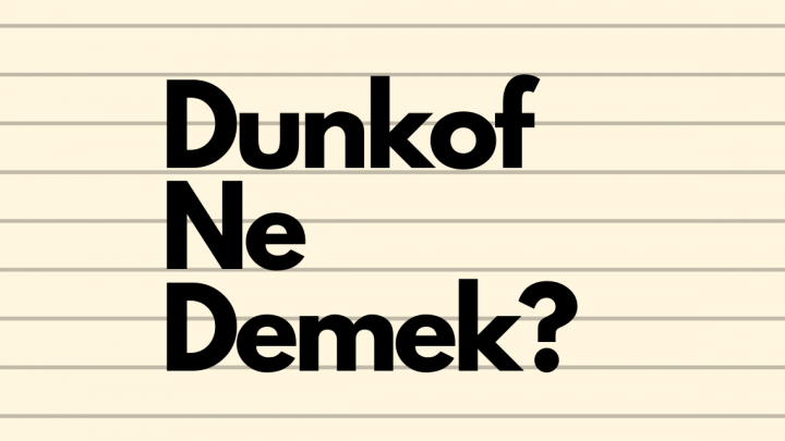 Dunkof Ne Demek?
