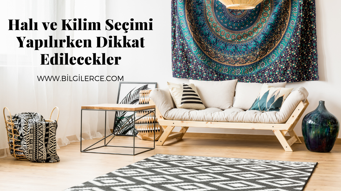 Halı ve Kilim Seçimi Yapılırken Dikkat Edilecekler