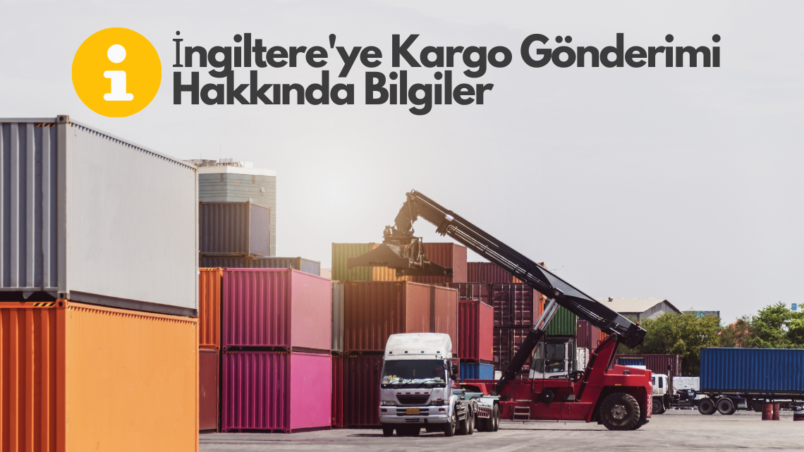 İngiltere’ye Kargo Gönderimi Hakkında Bilgiler İngiltere’ye Kargo Gönderimi Hakkında Bilgiler