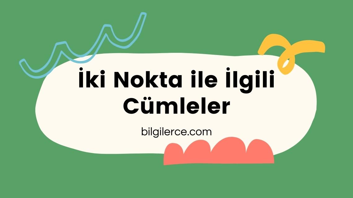 İki Nokta ile İlgili Cümleler