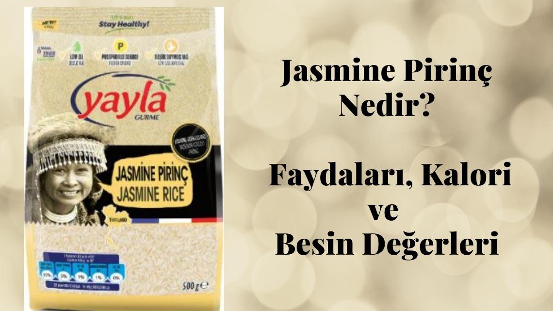 Jasmine Pirinç Nedir, Faydaları, Kalori ve Besin Değerleri