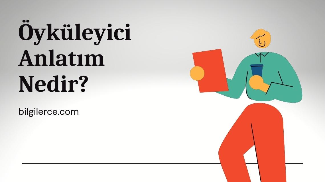 Öyküleyici Anlatım Nedir? Öyküleyici Anlatım Nedir?
