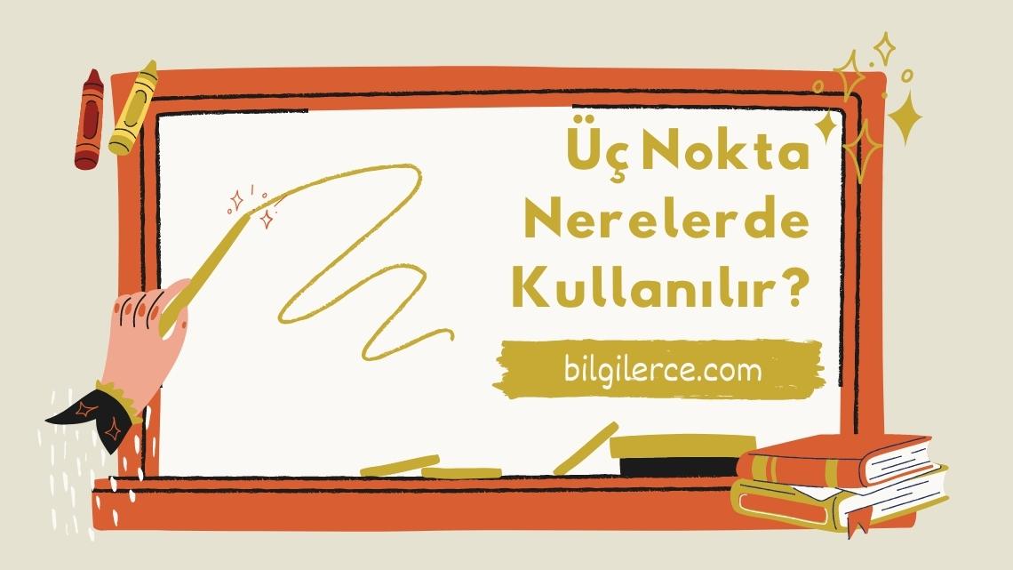 Üç Nokta Nerelerde Kullanılır?