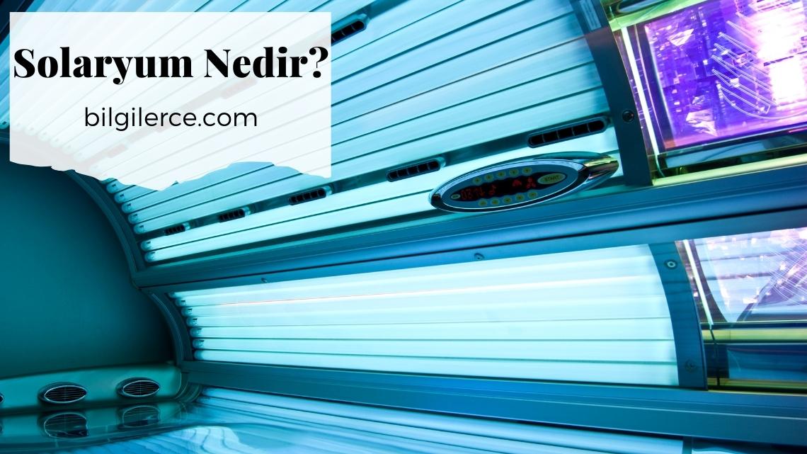 Solaryum Nedir? Faydaları ve Zararları Neler? Solaryum Nedir? Faydaları ve Zararları Neler?