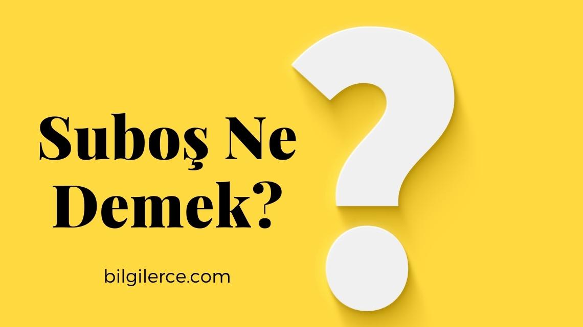 Suboş Ne Demek?