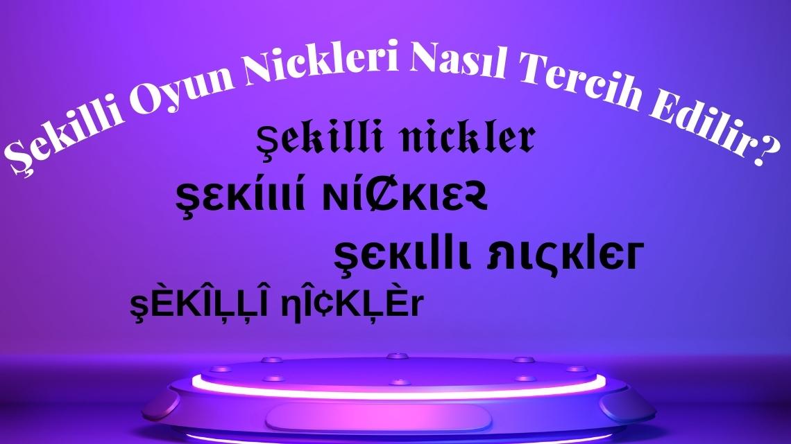 Şekilli Oyun Nickleri Nasıl Tercih Edilir?