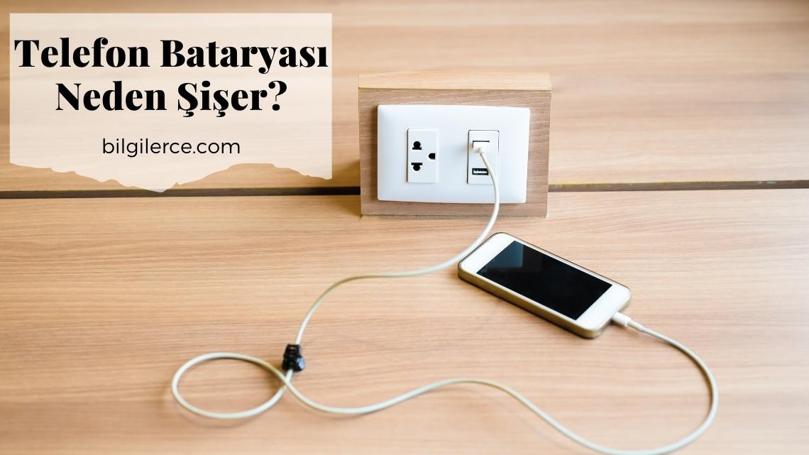 Telefon Bataryası Neden Şişer?