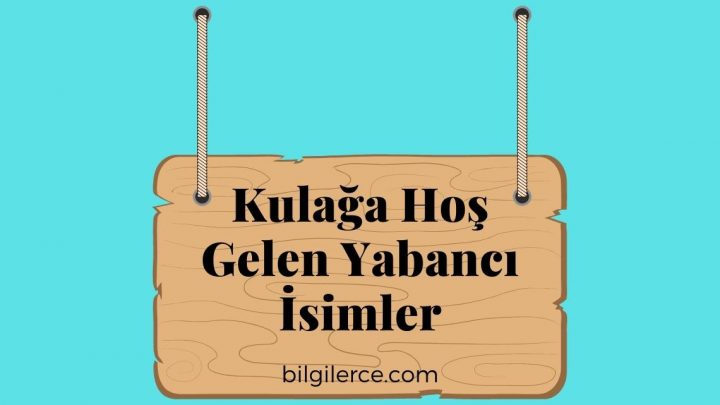 Kulağa Hoş Gelen Yabancı İsimler