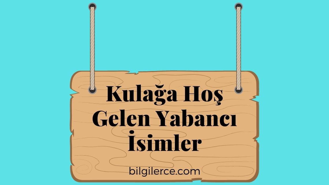 Kulağa Hoş Gelen Yabancı İsimler