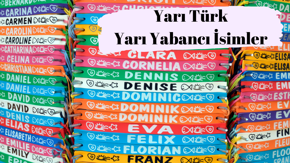 Yarı Türk Yarı Yabancı İsimler