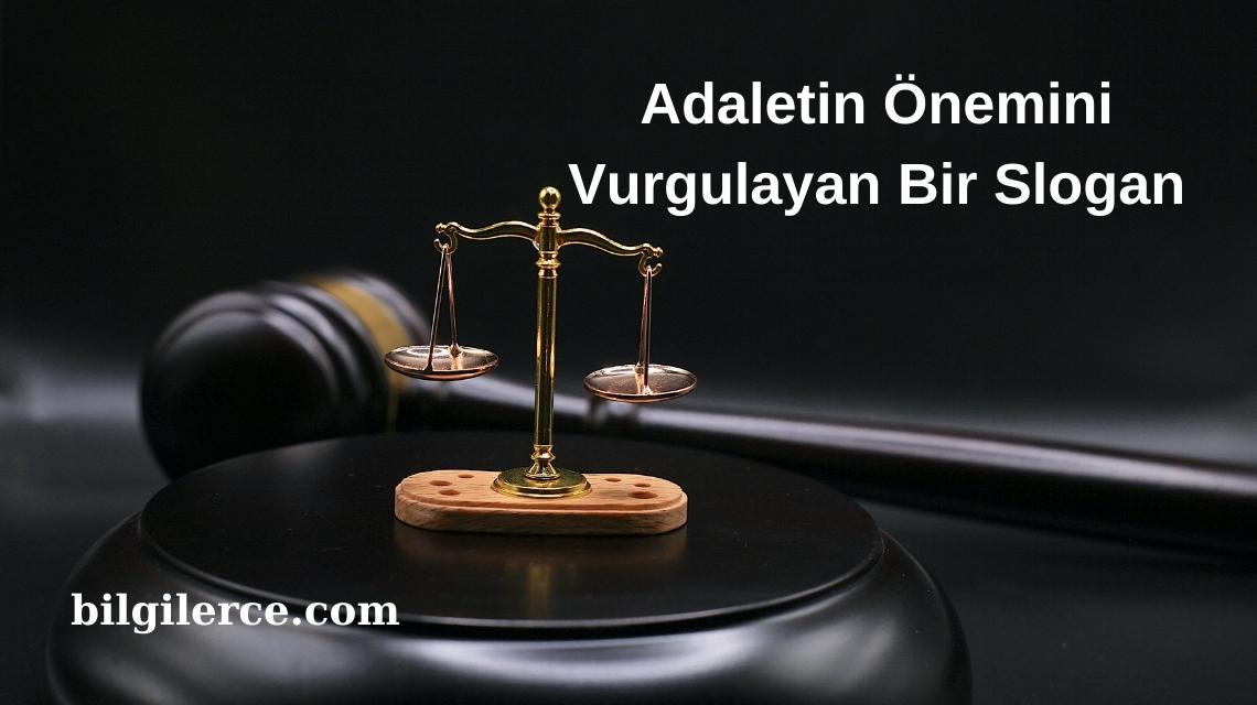 Adaletin Önemini Vurgulayan Bir Slogan Adaletin Önemini Vurgulayan Bir Slogan