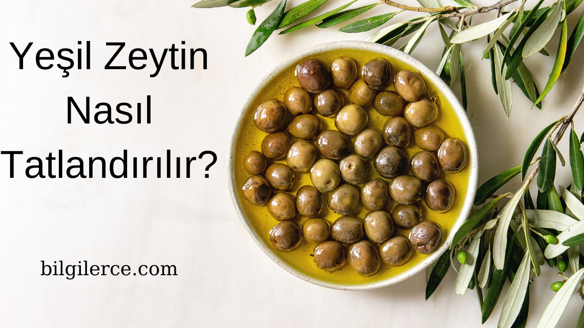 Yeşil Zeytin Nasıl Tatlandırılır?