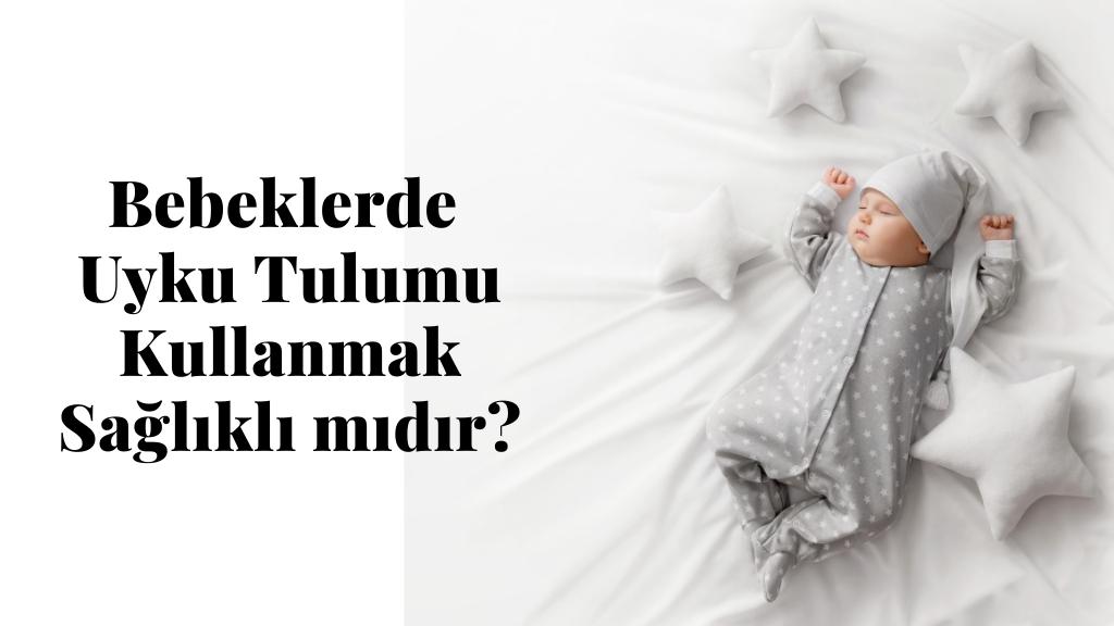 Bebeklerde Uyku Tulumu Kullanmak Sağlıklı mıdır?