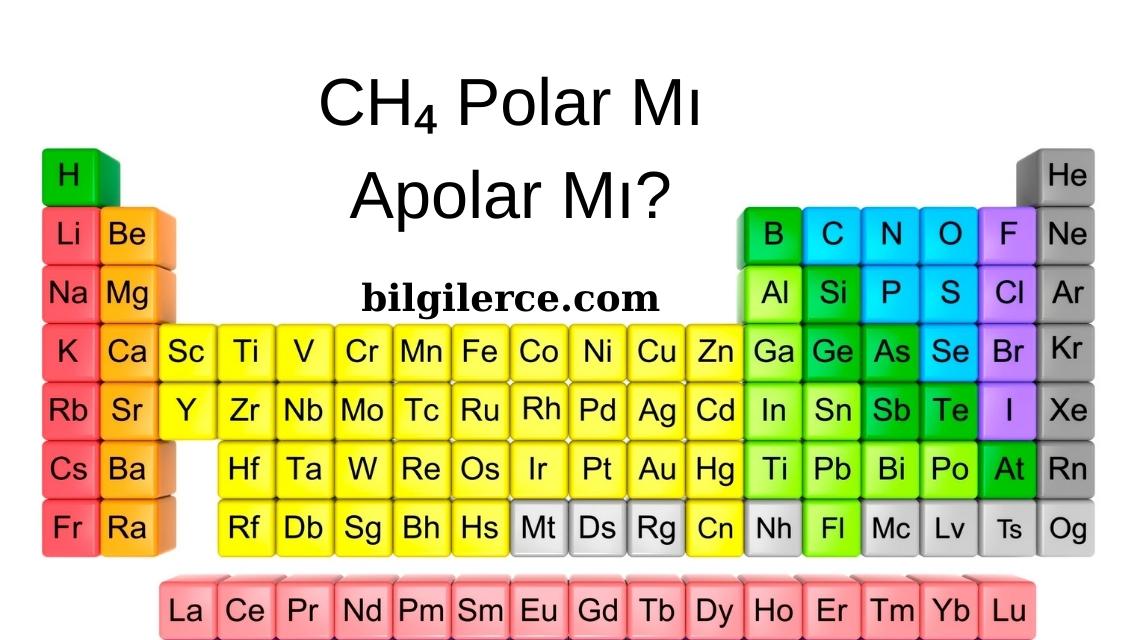 CH4 Polar Mı Apolar Mı? CH4 Polar Mı Apolar Mı?