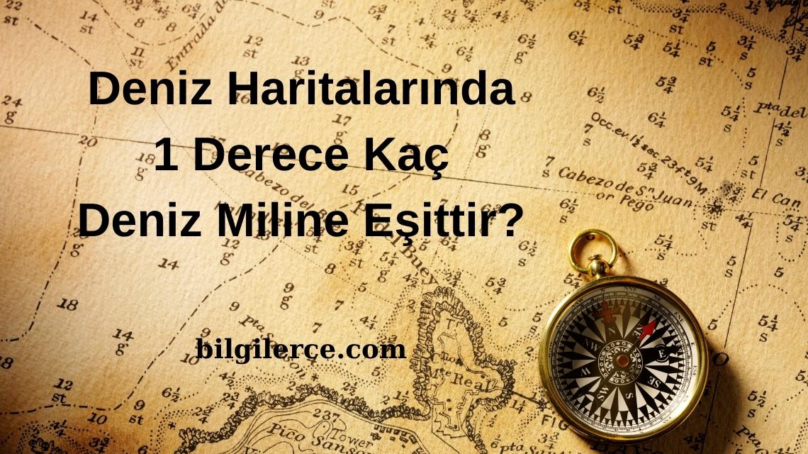 Deniz Haritalarında 1 Derece Kaç Deniz Miline Eşittir? Deniz Haritalarında 1 Derece Kaç Deniz Miline Eşittir?