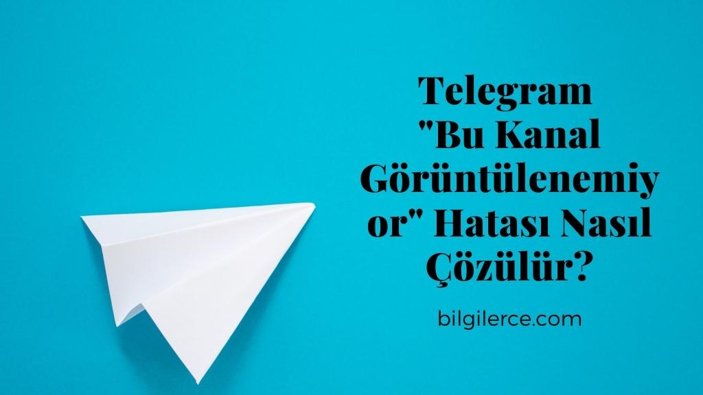 Telegram Bu Kanal Görüntülenemiyor Çünkü