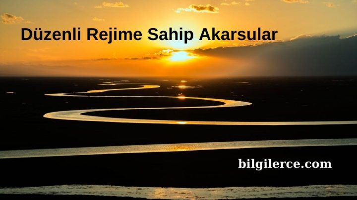 Düzenli Rejime Sahip Akarsular