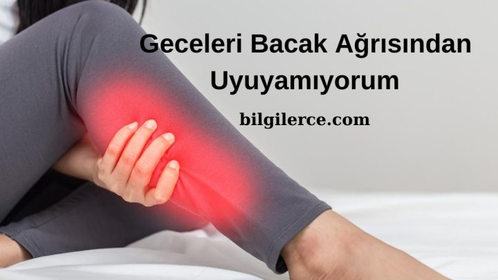 Geceleri Bacak Ağrısından Uyuyamıyorum