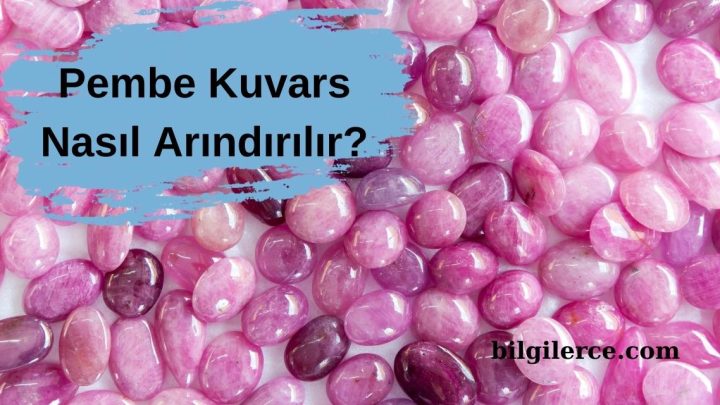 Pembe Kuvars Nasıl Arındırılır?