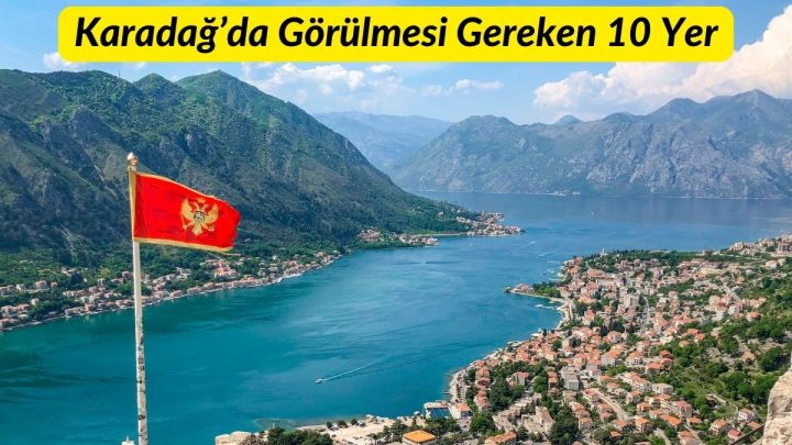 Karadağ’da Görülmesi Gereken 10 Yer