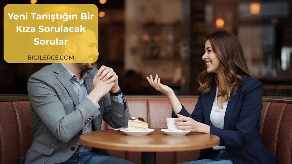 Yeni Tanıştığın Bir Kıza Sorulacak Sorular Yeni Tanıştığın Bir Kıza Sorulacak Sorular