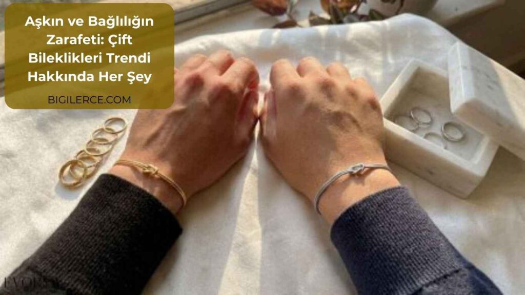 Aşkın ve Bağlılığın Zarafeti: Çift Bileklikleri Trendi Hakkında Her Şey Aşkın ve Bağlılığın Zarafeti: Çift Bileklikleri Trendi Hakkında Her Şey