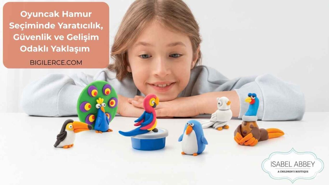 Oyuncak Hamur Seçiminde Yaratıcılık, Güvenlik ve Gelişim Odaklı Yaklaşım
