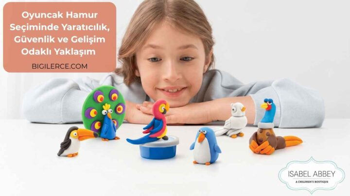 Oyuncak Hamur Seçiminde Yaratıcılık, Güvenlik ve Gelişim Odaklı Yaklaşım