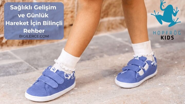 Çocuk Ayakkabısı Seçimi: Sağlıklı Gelişim ve Günlük Hareket İçin Bilinçli Rehber