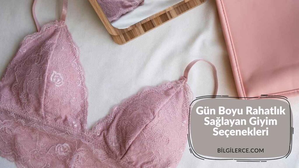 Gün Boyu Rahatlık Sağlayan Giyim Seçenekleri